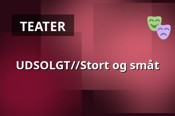 UDSOLGT//Stort og småt — Medborgerhuset, Hedehusene