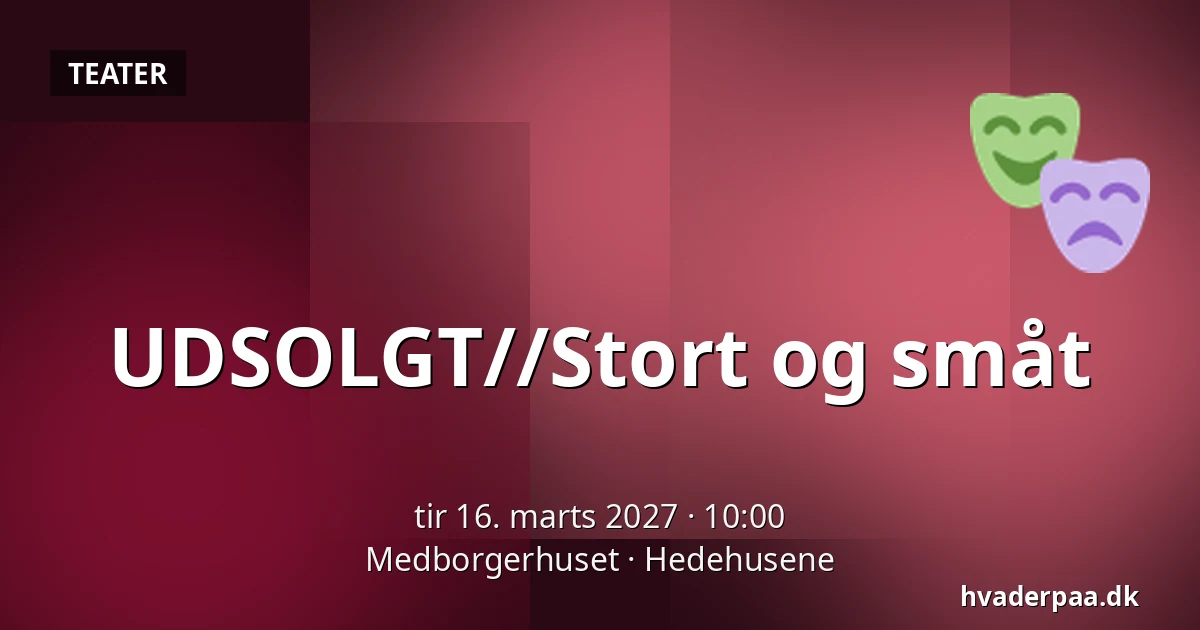 UDSOLGT//Stort og småt — Medborgerhuset, Hedehusene