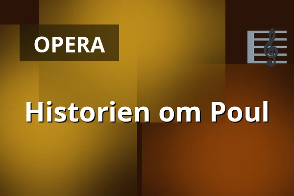Historien om Poul — Den Fynske Opera, Odense