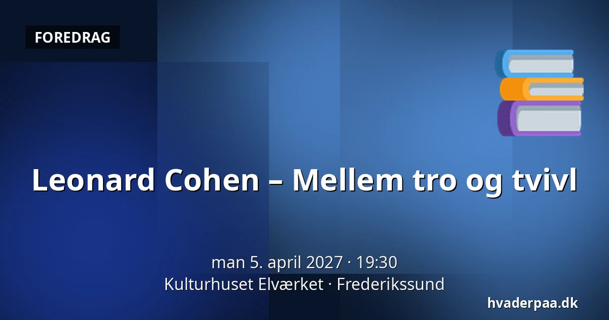 Leonard Cohen – Mellem tro og tvivl — Kulturhuset Elværket, Frederikssund