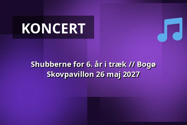 Shubberne for 6. år i træk  // Bogø Skovpavillon 26 maj 2027 — Bogø Skovpavillon, Bogø