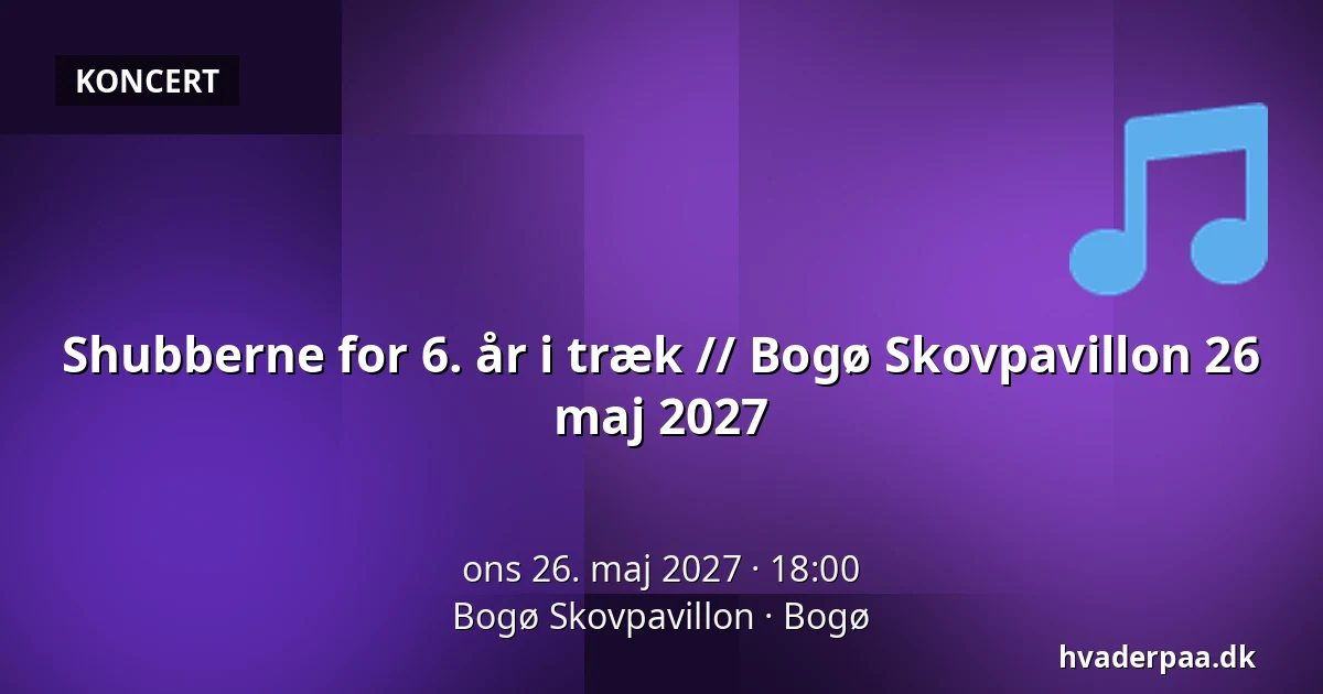 Shubberne for 6. år i træk  // Bogø Skovpavillon 26 maj 2027 — Bogø Skovpavillon, Bogø