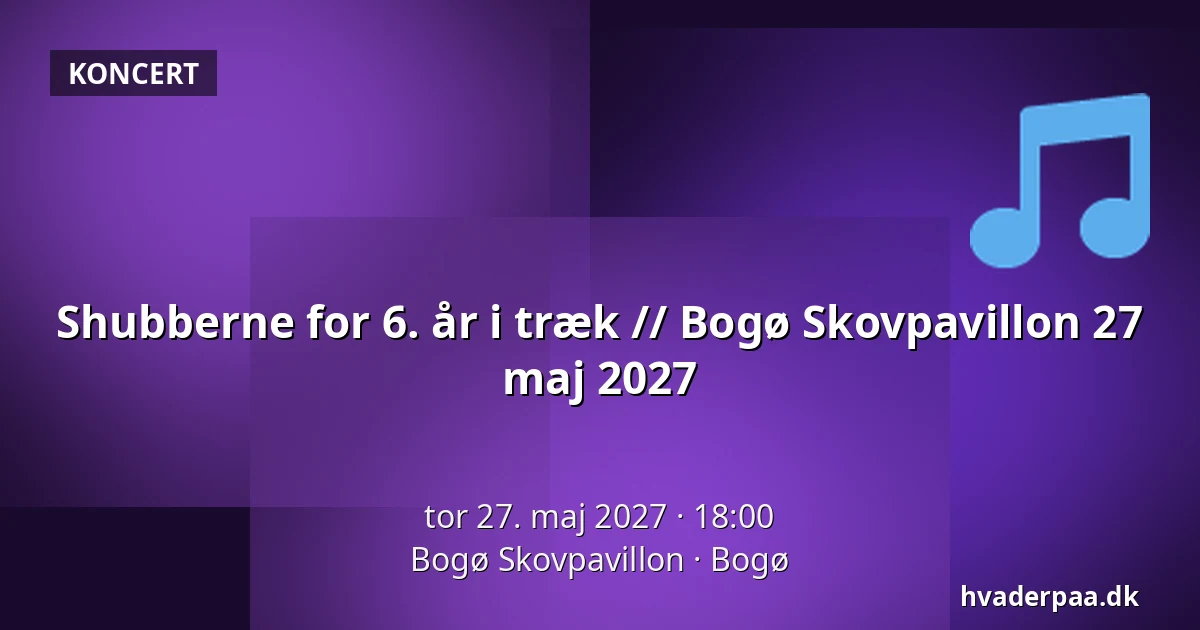 Shubberne for 6. år i træk  // Bogø Skovpavillon 27 maj 2027 — Bogø Skovpavillon, Bogø