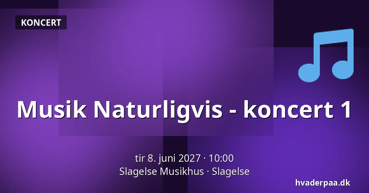 Musik Naturligvis - koncert 1 — Slagelse Musikhus, Slagelse