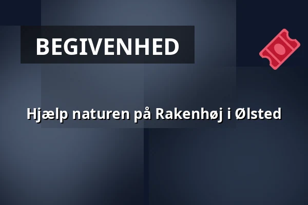 Hjælp naturen på Rakenhøj i Ølsted — Ølsted