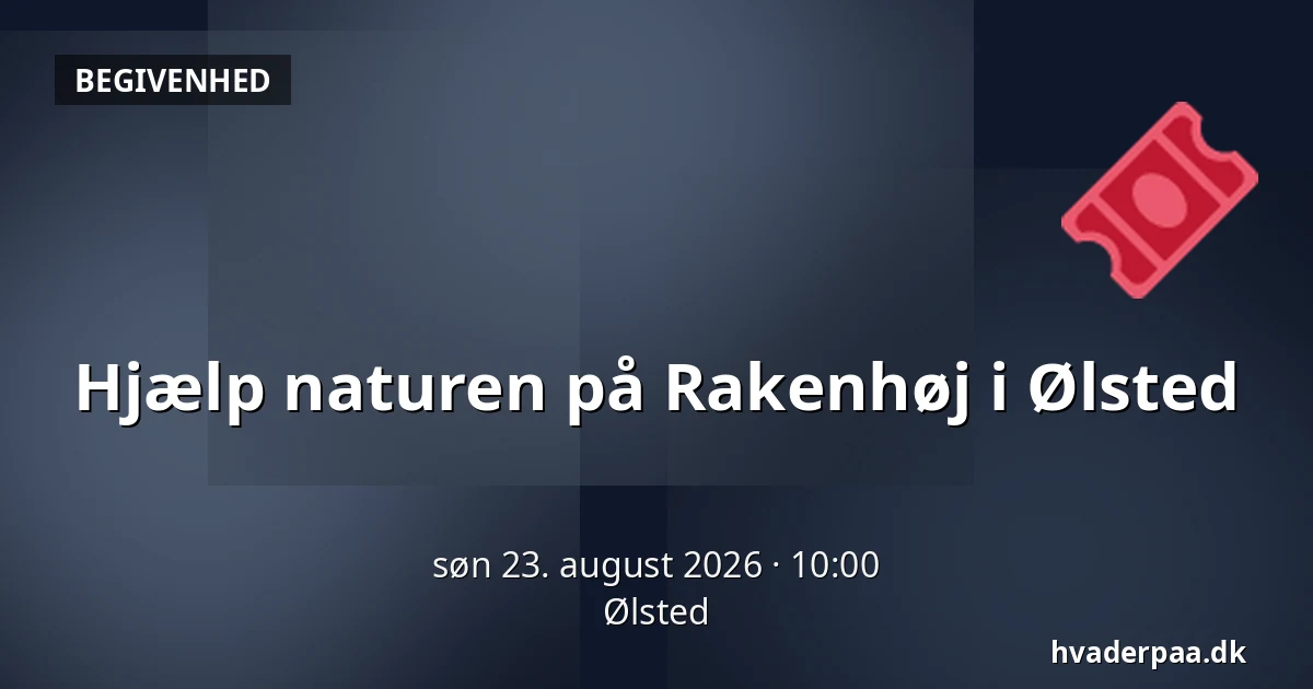 Hjælp naturen på Rakenhøj i Ølsted — Ølsted