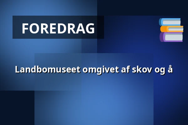 Landbomuseet omgivet af skov og å — Landbomuseet på Brødsgård, Kolding