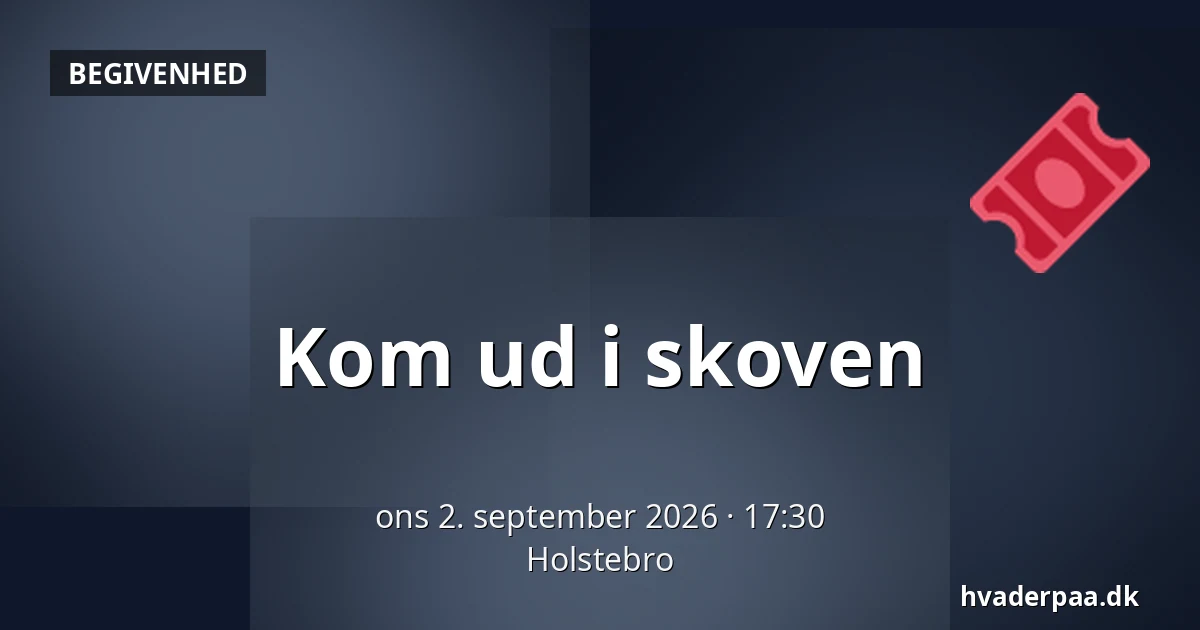 Kom ud i skoven — Holstebro