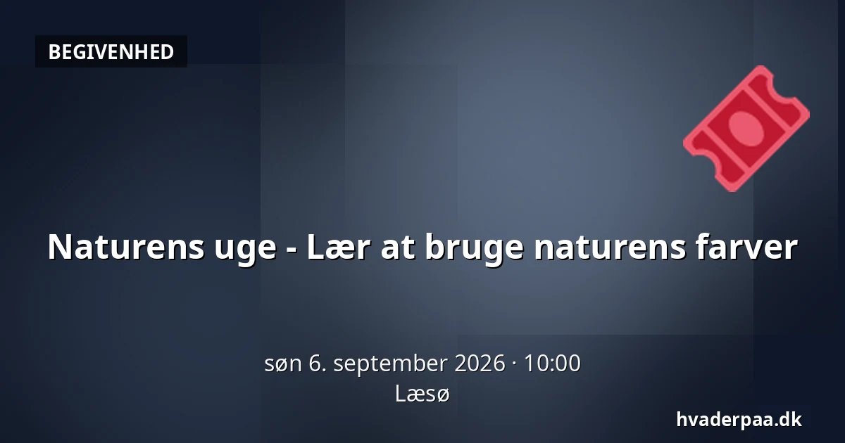 Naturens uge - Lær at bruge naturens farver — Læsø