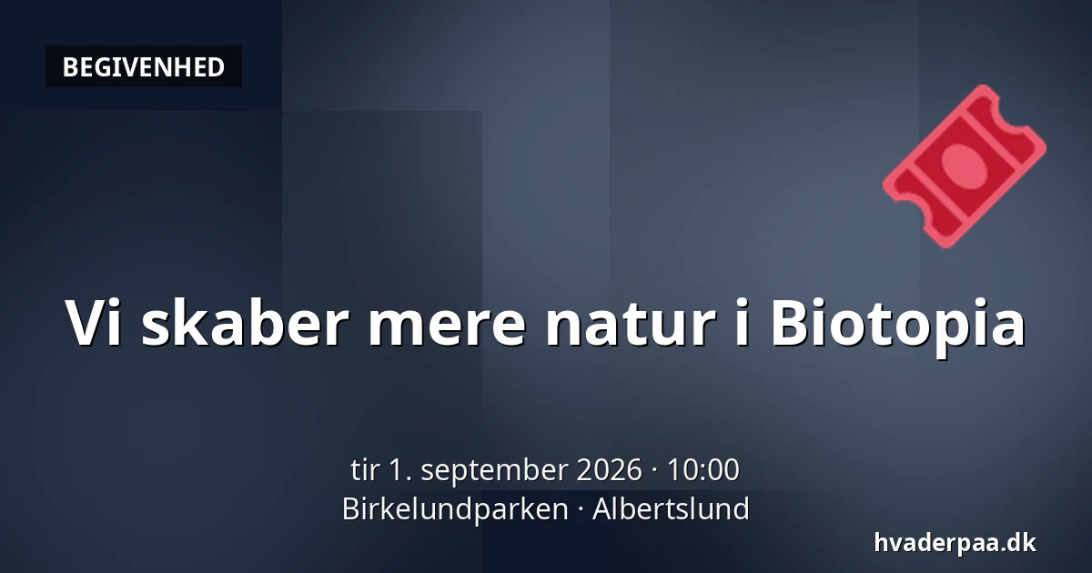 Vi skaber mere natur i Biotopia — Birkelundparken, Albertslund