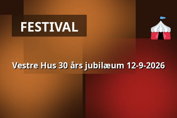 Vestre Hus 30 års jubilæum 12-9-2026 — Vestre Hus, Allerød