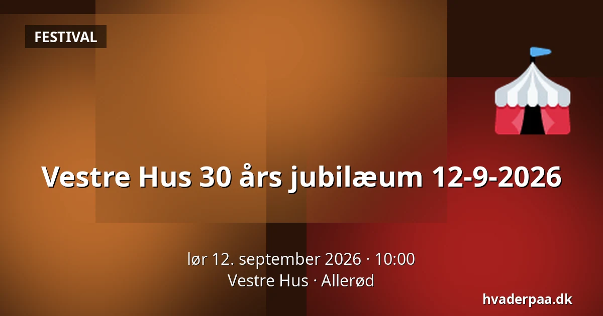 Vestre Hus 30 års jubilæum 12-9-2026 — Vestre Hus, Allerød