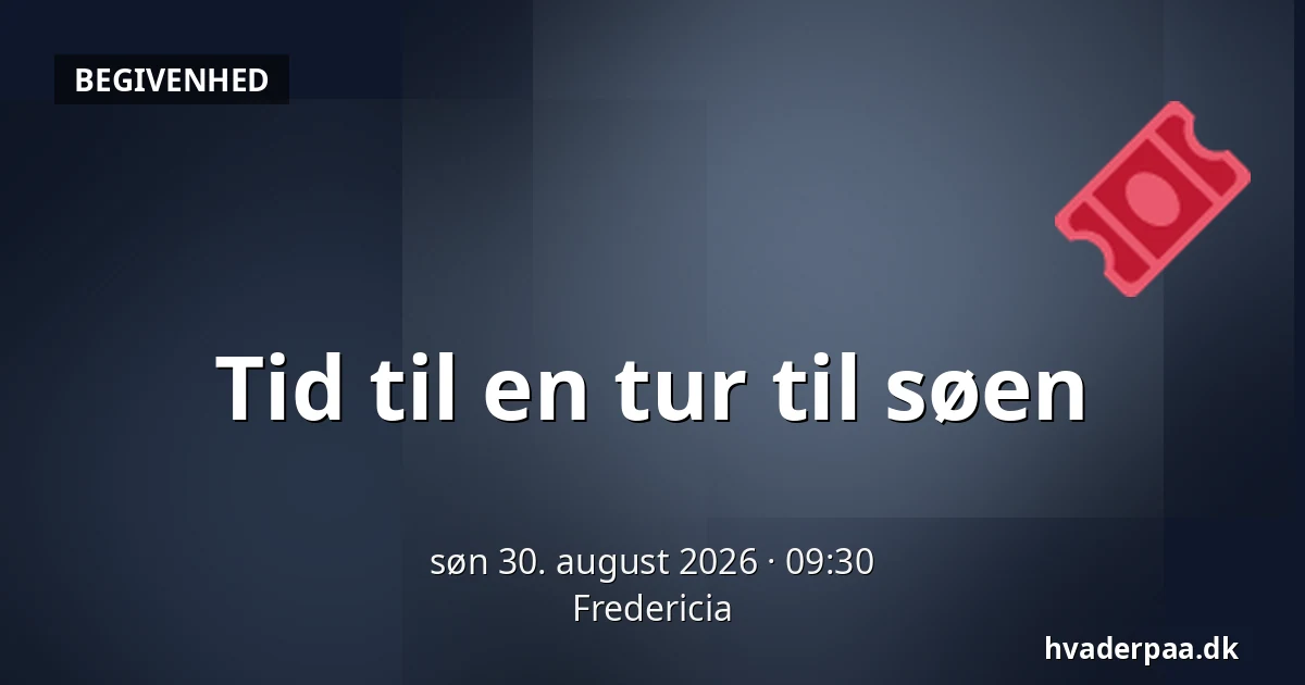 Tid til en tur til søen — Fredericia