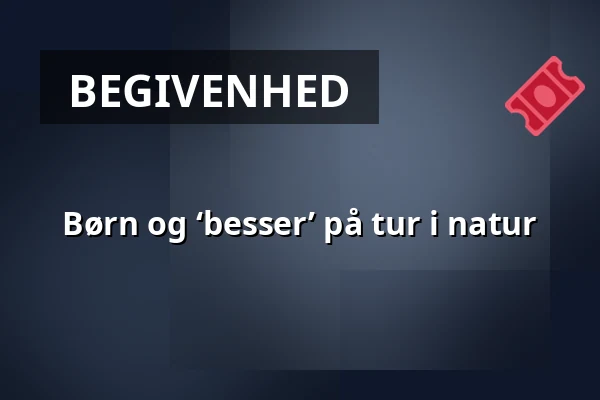 Børn og ‘besser’ på tur i natur — Skoleskoven, Vejle