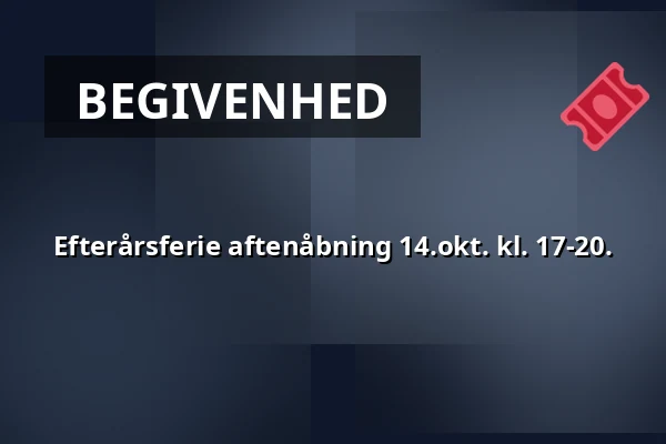 Efterårsferie aftenåbning 14.okt. kl. 17-20. — Herregården Hessel, Farsø
