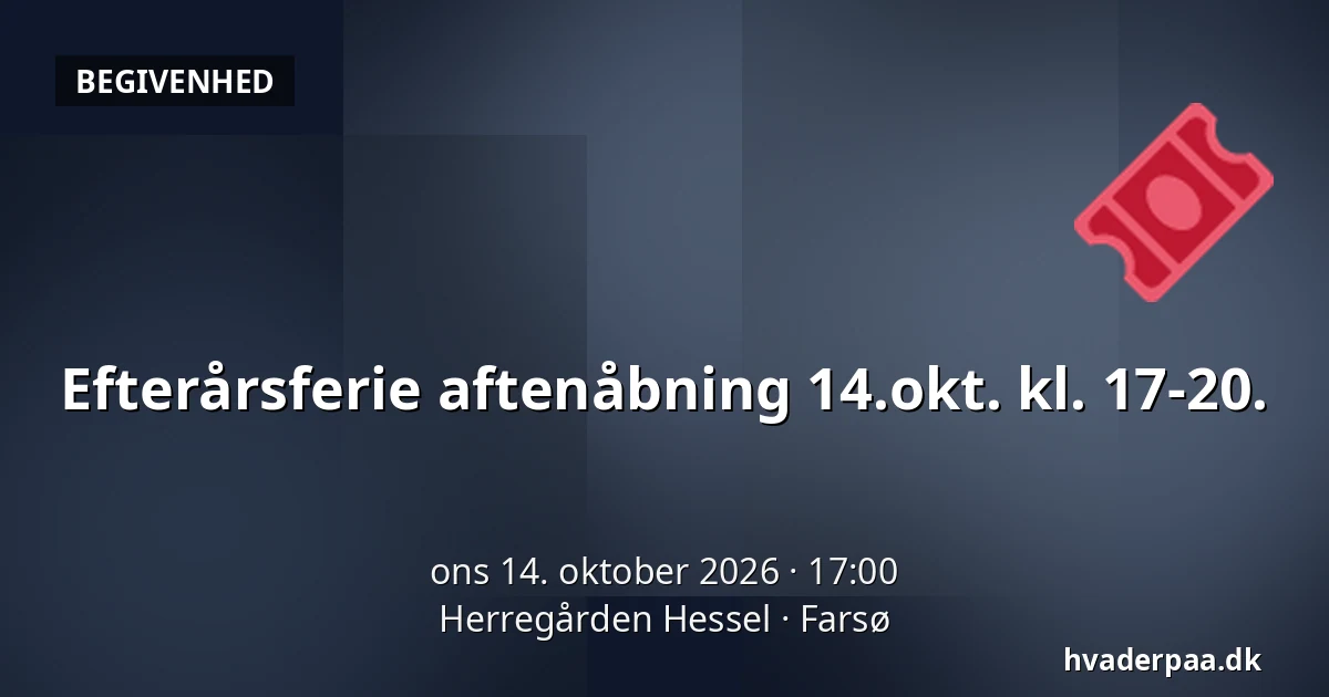 Efterårsferie aftenåbning 14.okt. kl. 17-20. — Herregården Hessel, Farsø