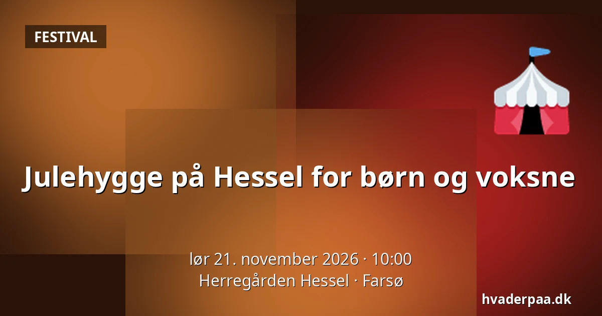 Julehygge på Hessel for børn og voksne — Herregården Hessel, Farsø