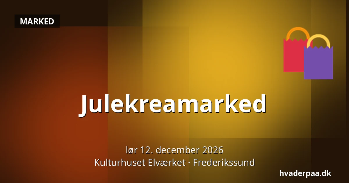 Julekreamarked — Kulturhuset Elværket, Frederikssund