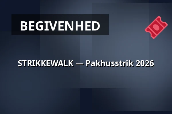 STRIKKEWALK — Pakhusstrik 2026 — Nordatlantens Brygge, København