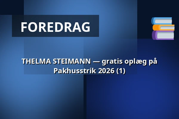 THELMA STEIMANN — gratis oplæg på Pakhusstrik 2026 (1) — Nordatlantens Brygge, København
