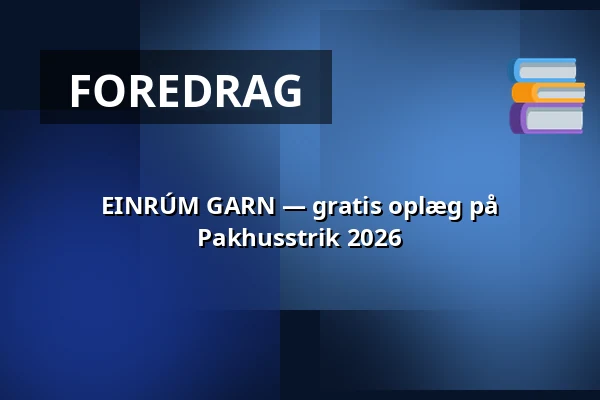EINRÚM GARN — gratis oplæg på Pakhusstrik 2026 — Nordatlantens Brygge, København