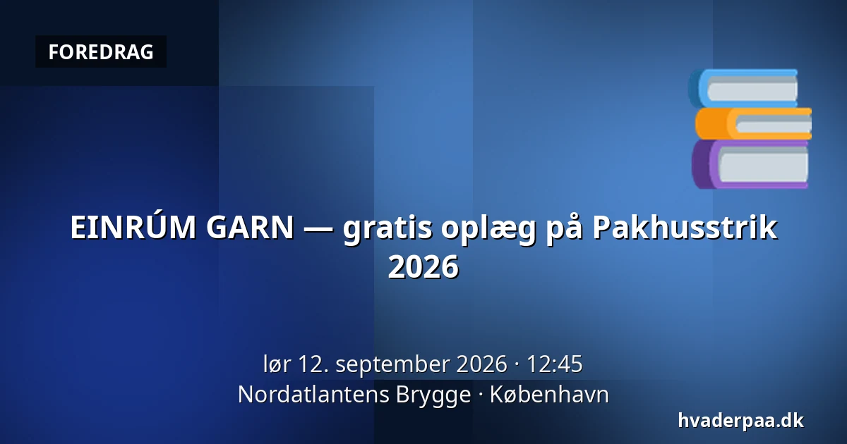 EINRÚM GARN — gratis oplæg på Pakhusstrik 2026 — Nordatlantens Brygge, København