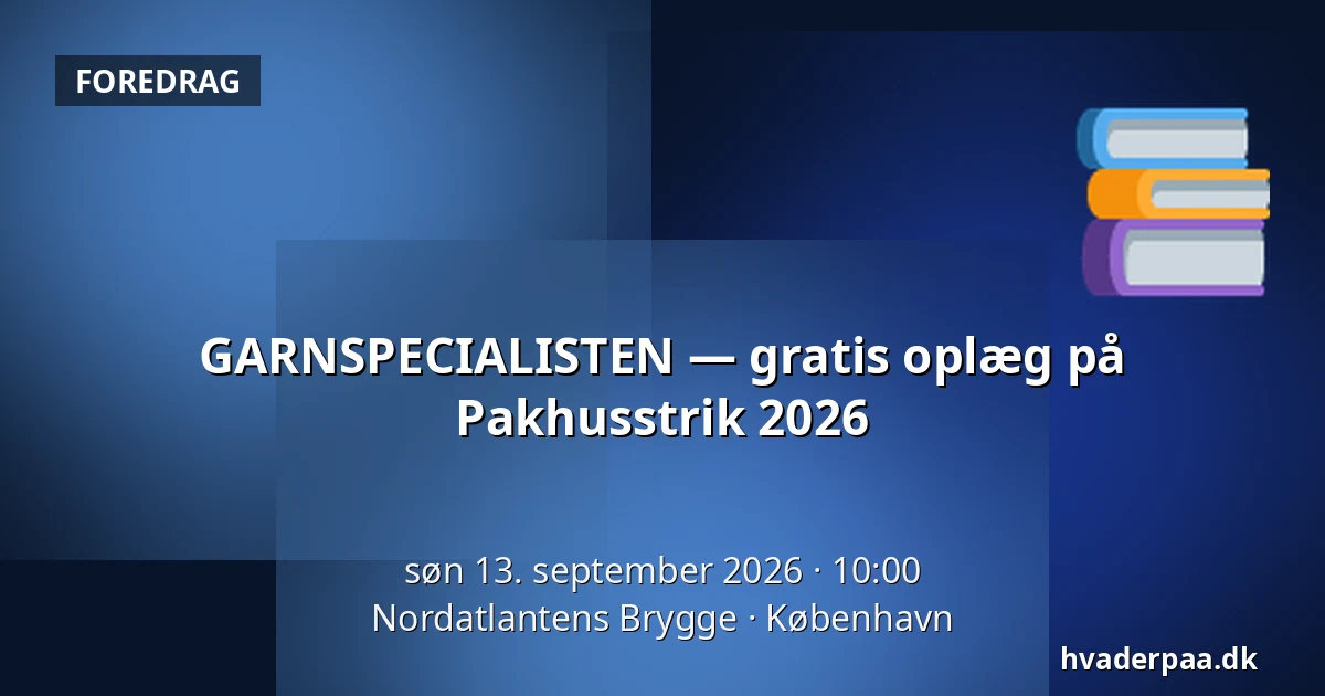 GARNSPECIALISTEN — gratis oplæg på Pakhusstrik 2026 — Nordatlantens Brygge, København