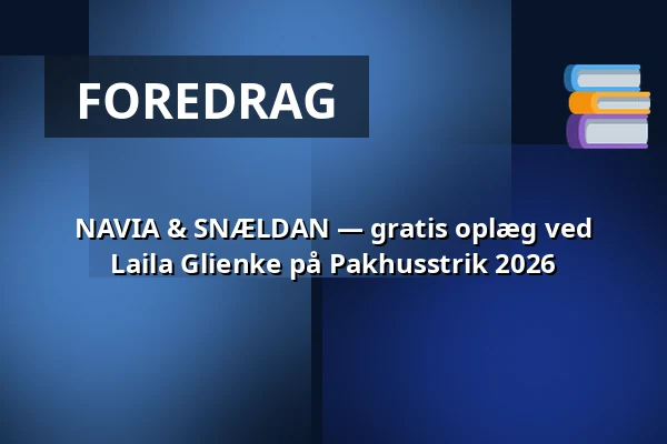 NAVIA & SNÆLDAN — gratis oplæg ved Laila Glienke på Pakhusstrik 2026 — Nordatlantens Brygge, København