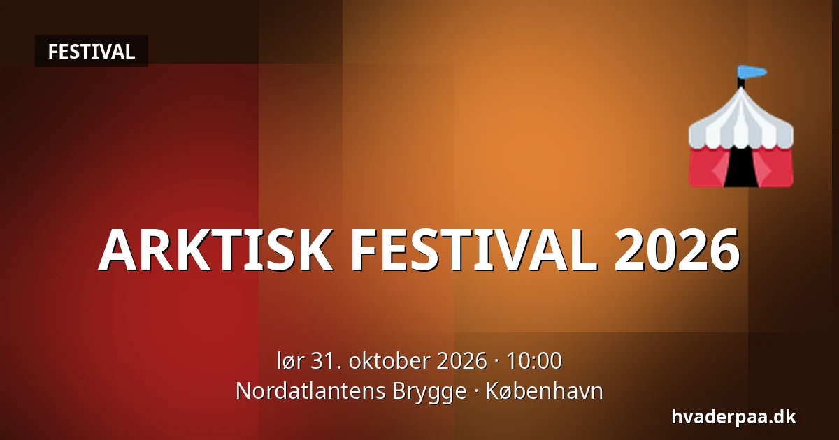 ARKTISK FESTIVAL 2026 — Nordatlantens Brygge, København