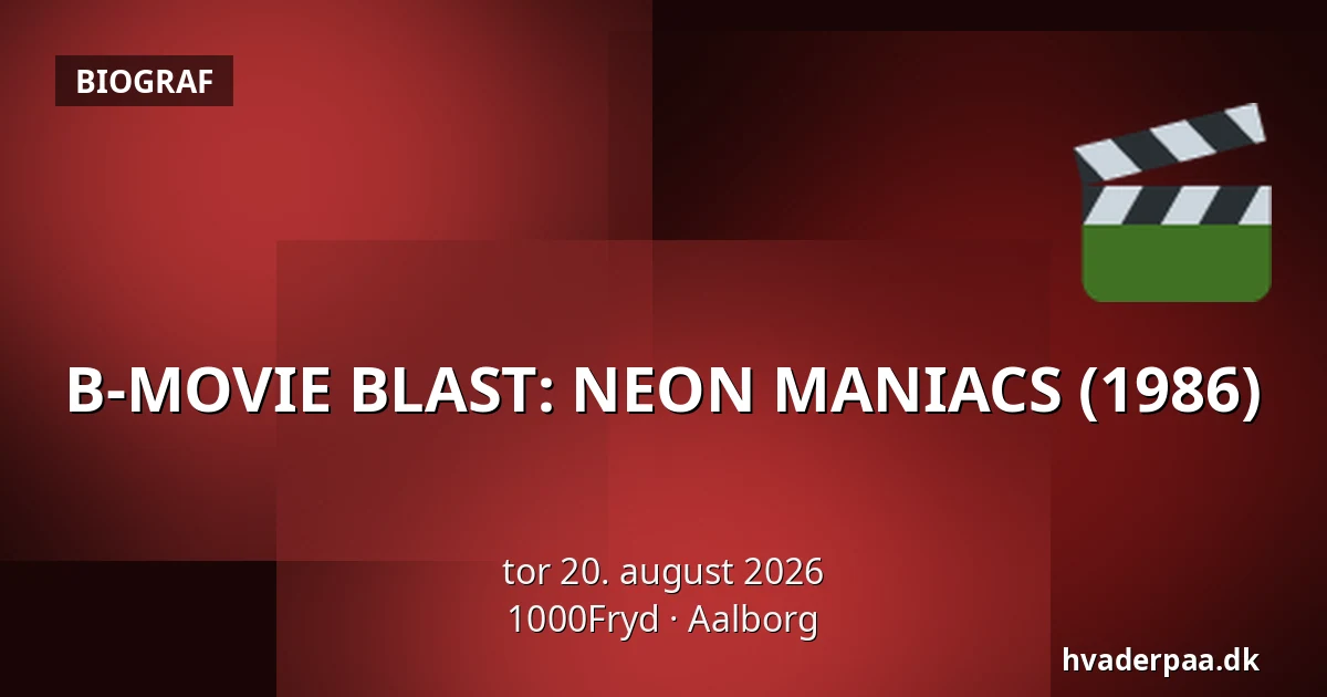 B-MOVIE BLAST: NEON MANIACS (1986) — 1000Fryd, Aalborg