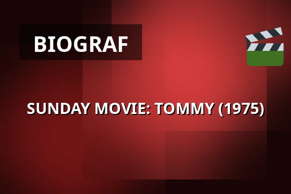 SUNDAY MOVIE: TOMMY (1975) — 1000Fryd, Aalborg