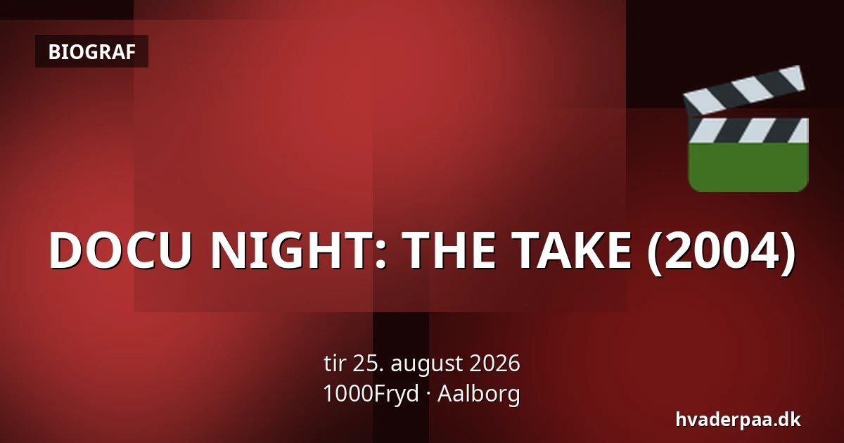 DOCU NIGHT: THE TAKE (2004) — 1000Fryd, Aalborg