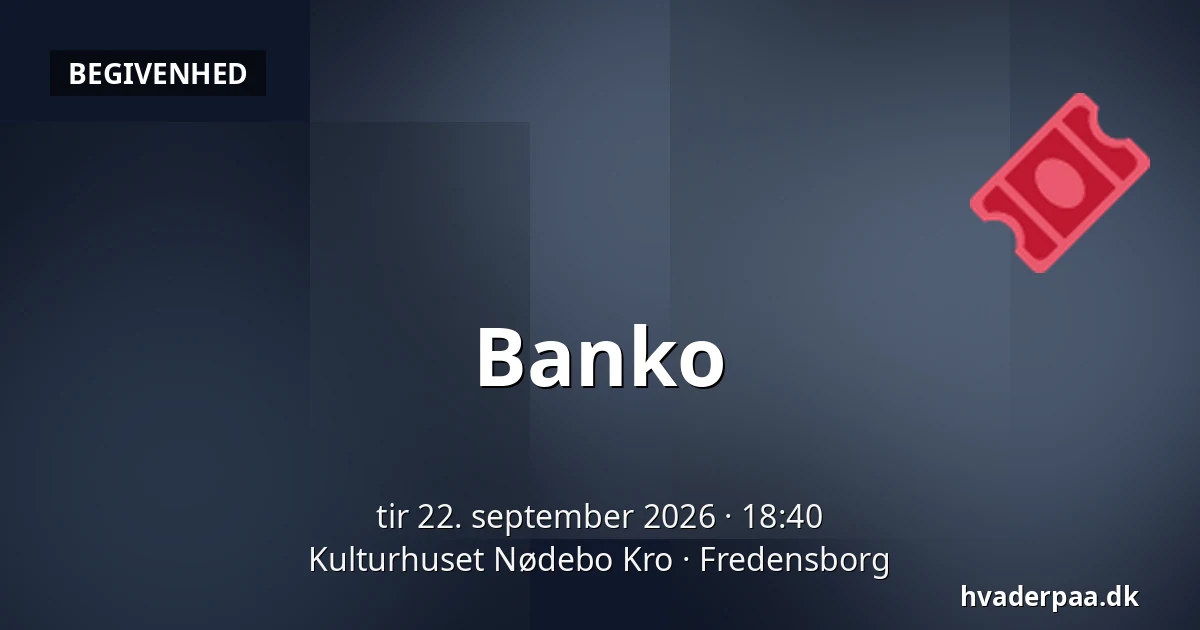 Banko — Kulturhuset Nødebo Kro, Fredensborg