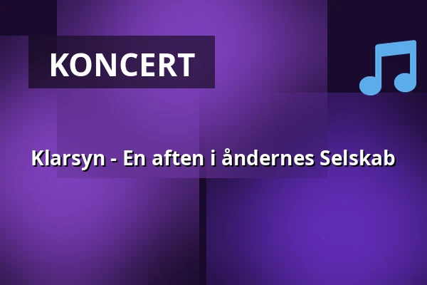 Klarsyn - En aften i åndernes Selskab — Pavillonen Grenaa, Grenaa