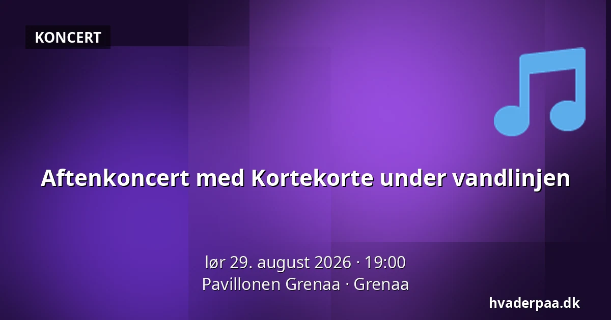 Aftenkoncert med Kortekorte under vandlinjen — Pavillonen Grenaa, Grenaa