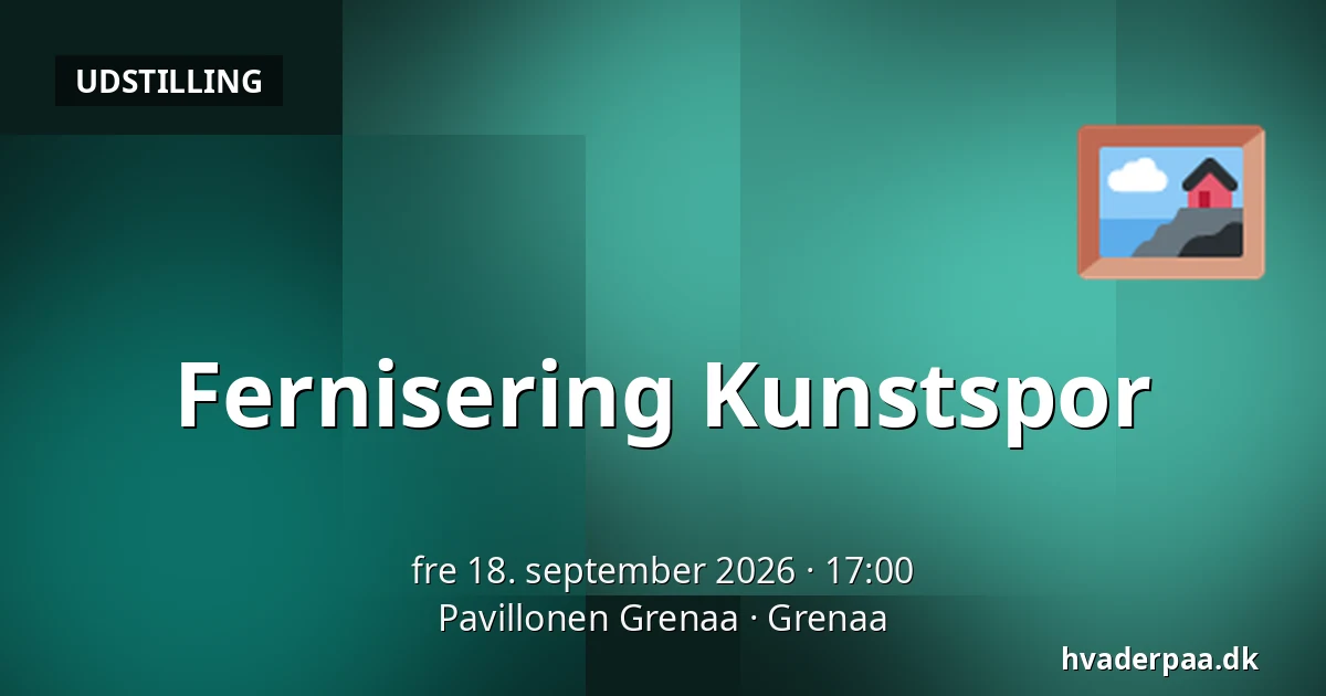 Fernisering Kunstspor — Pavillonen Grenaa, Grenaa