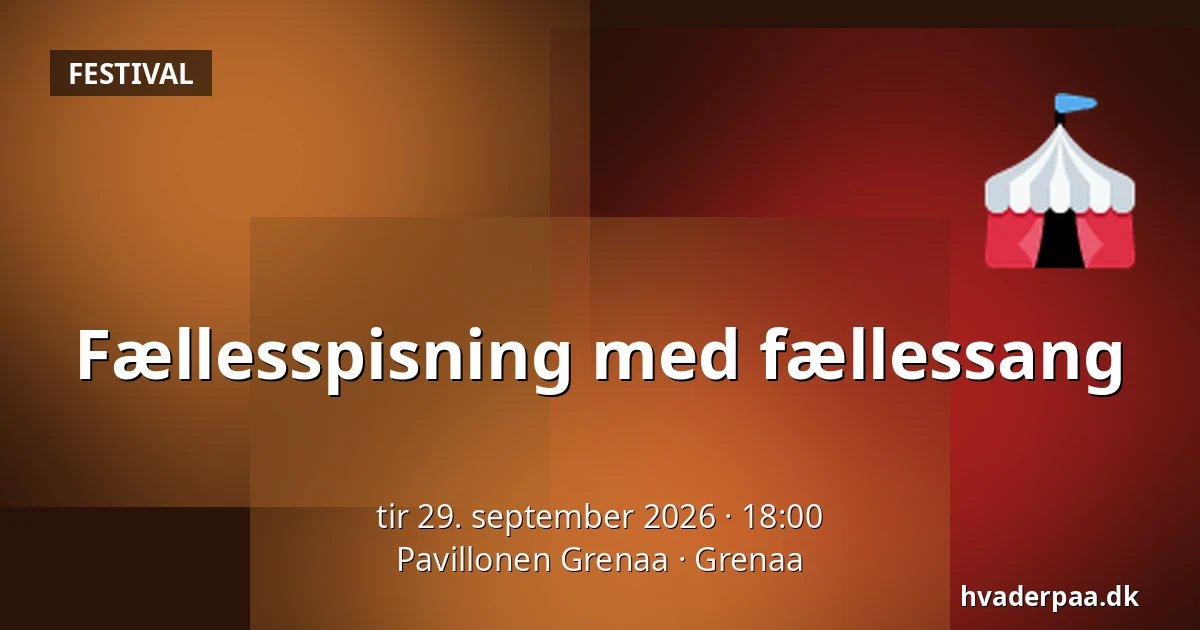 Fællesspisning med fællessang — Pavillonen Grenaa, Grenaa