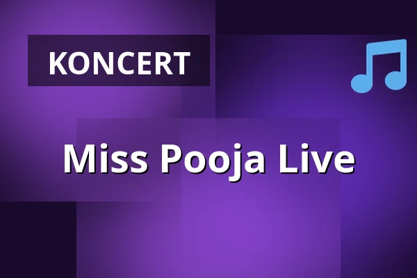 Miss Pooja Live — Taastrup Teater & Musikhus, Taastrup