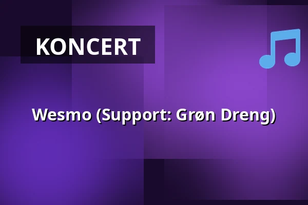 Wesmo (Support: Grøn Dreng) — Taastrup Teater & Musikhus, Taastrup