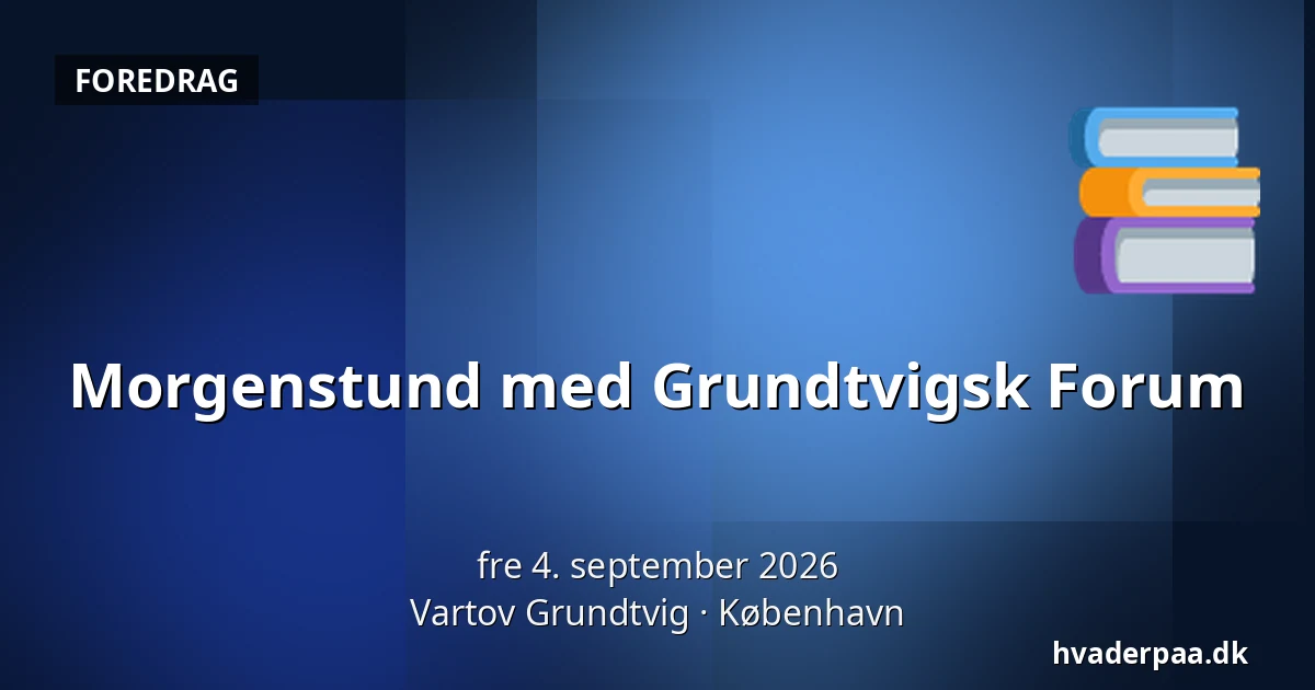 Morgenstund med Grundtvigsk Forum — Vartov Grundtvig, København
