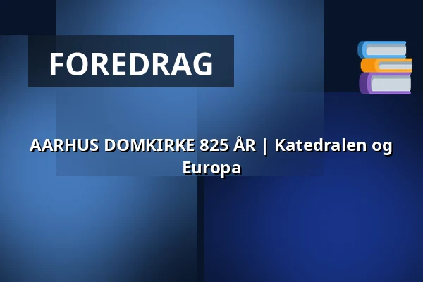 AARHUS DOMKIRKE 825 ÅR | Katedralen og Europa — Aarhus Domkirke, Aarhus