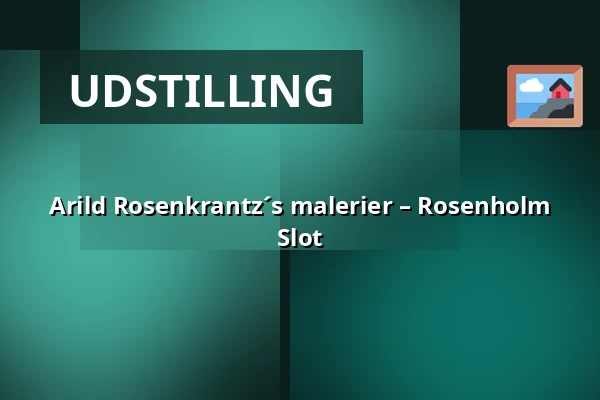 Arild Rosenkrantz´s malerier – Rosenholm Slot — Audonicon, Skanderborg