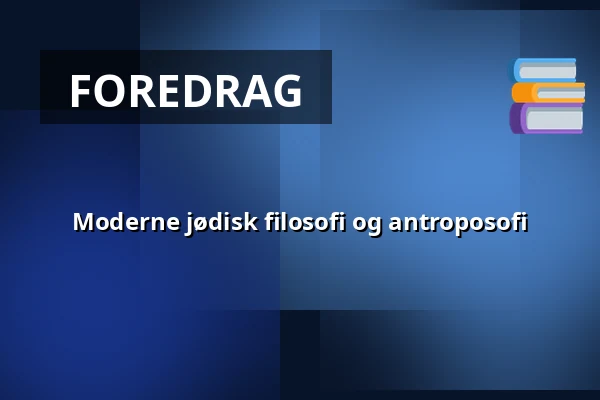 Moderne jødisk filosofi og antroposofi — Audonicon, Skanderborg