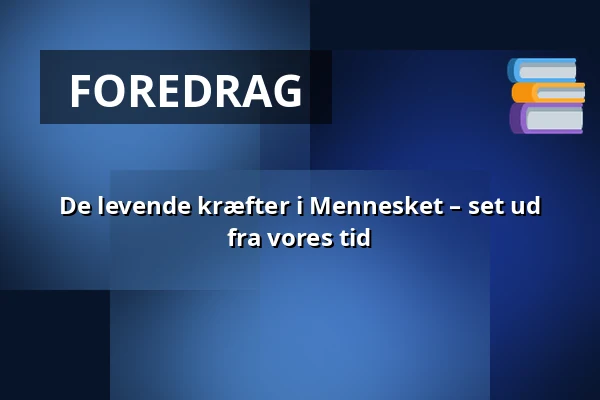 De levende kræfter i Mennesket – set ud fra vores tid — Audonicon, Skanderborg