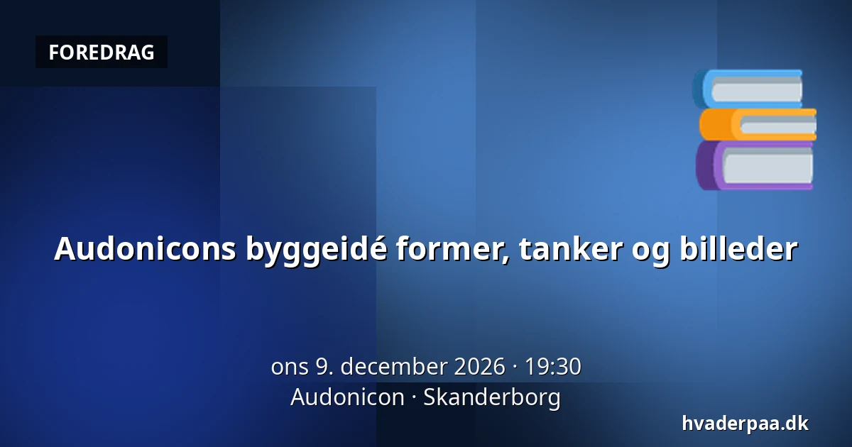 Audonicons byggeidé former, tanker og billeder — Audonicon, Skanderborg