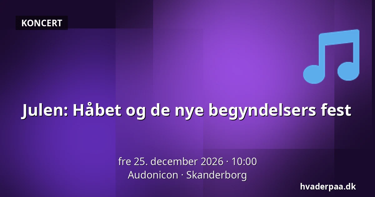 Julen: Håbet og de nye begyndelsers fest — Audonicon, Skanderborg