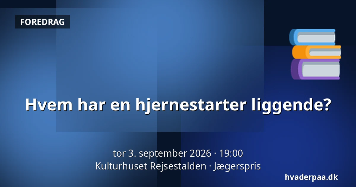 Hvem har en hjernestarter liggende? — Kulturhuset Rejsestalden, Jægerspris