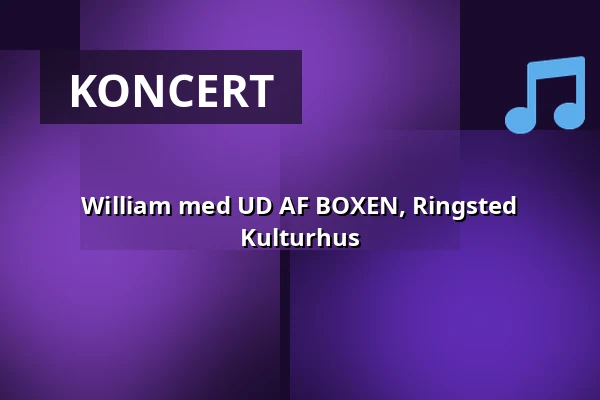 William med UD AF BOXEN, Ringsted Kulturhus — Ringsted Kulturhus, Ringsted