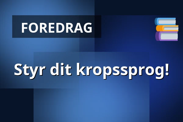 Styr dit kropssprog! — Kulturhuset Rejsestalden, Jægerspris