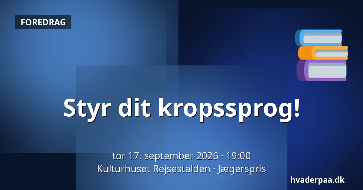 Styr dit kropssprog! — Kulturhuset Rejsestalden, Jægerspris